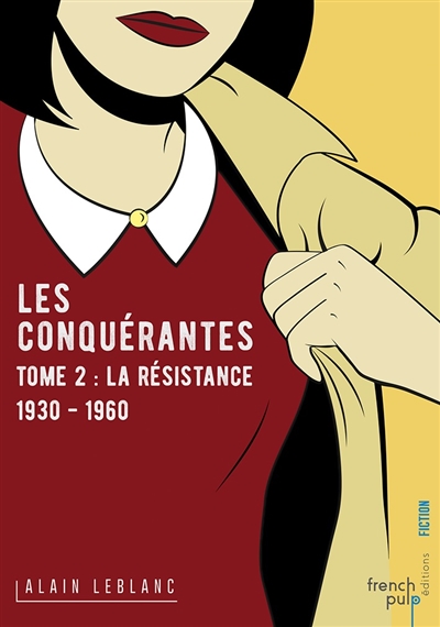 Leblanc Alain - LES CONQUERANTES - TOME 2 LA RESISTANCE (1930-1960) - VOL02 Leblanc Alain - LES CONQUERANTES - TOME 2 LA RESISTANCE (1930-1960) - VOL02